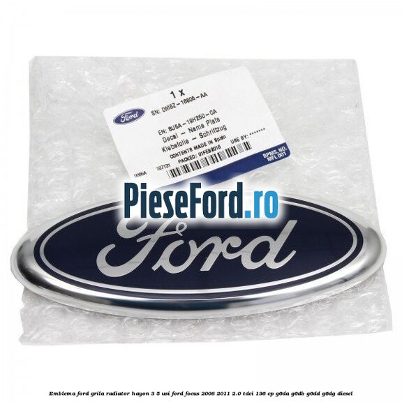Emblema Ford grila radiator, hayon 3/5 usi Ford Focus 2008-2011 2.0 TDCi 136 cp G6DA, G6DB, G6DD, G6DG diesel