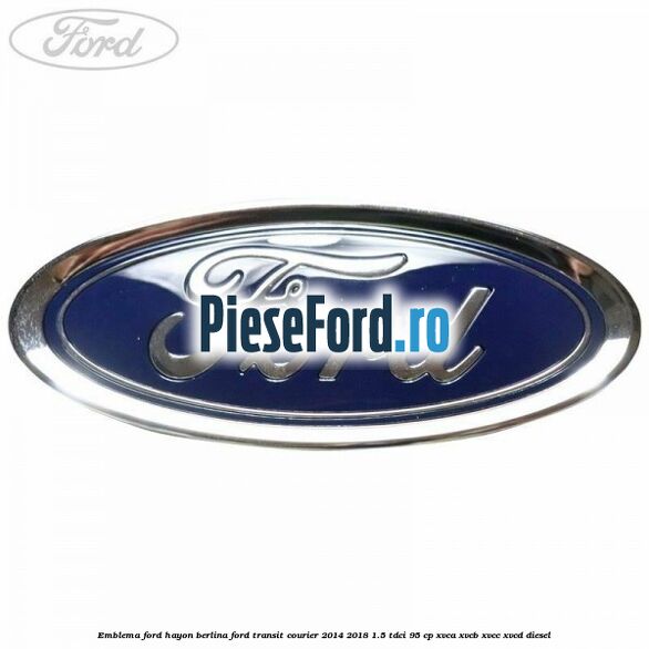 Emblema Ford hayon berlina Ford Transit Courier 2014-2018 1.5 TDCi 95 cp