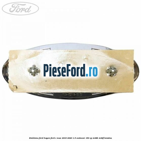 Emblema Ford hayon Ford C-Max 2016-2020 1.5 EcoBoost 150 cp M8DB, M8DF benzina