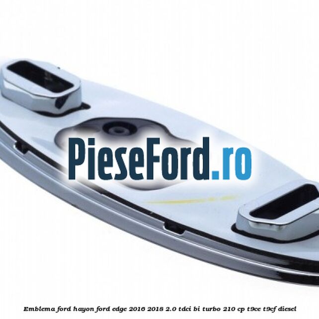 Emblema Ford hayon Ford Edge 2016-2018 2.0 TDCi Bi-Turbo 210 cp T9CE, T9CF diesel