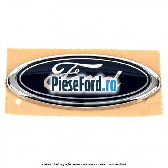 Emblema FORD hayon Ford Escort 1995-1998 1.8 Turbo D 70 cp RVA diesel