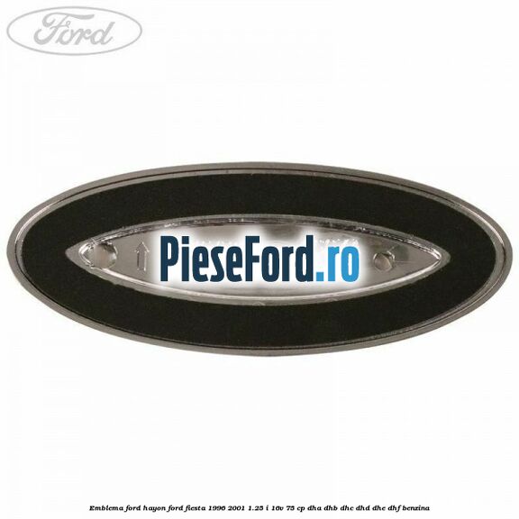 Emblema FORD hayon Ford Fiesta 1996-2001 1.25 i 16V 75 cp DHA, DHB, DHC, DHD, DHE, DHF benzina