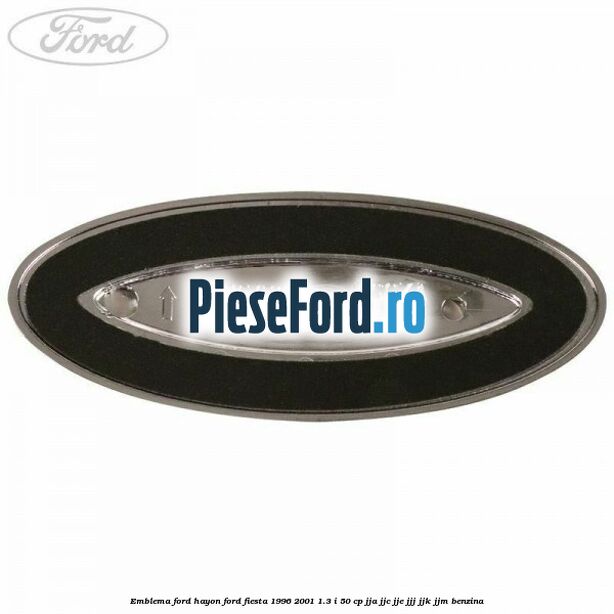 Emblema FORD hayon Ford Fiesta 1996-2001 1.3 i 50 cp JJA, JJC, JJE, JJJ, JJK, JJM benzina