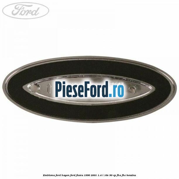 Emblema FORD hayon Ford Fiesta 1996-2001 1.4 i 16V 90 cp FHA, FHE benzina