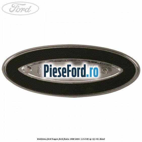 Emblema FORD hayon Ford Fiesta 1996-2001 1.8 D 60 cp RTJ, RTK diesel