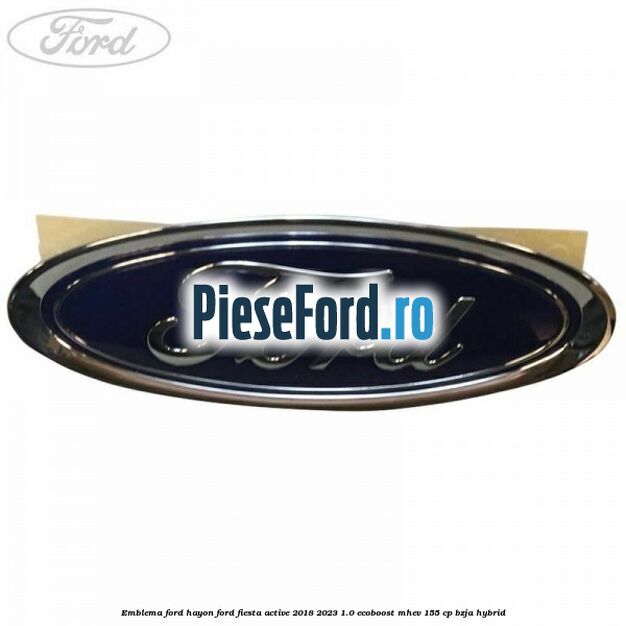 Emblema Ford hayon Ford Fiesta Active 2018-2023 1.0 EcoBoost mHEV 155 cp BZJA Hybrid