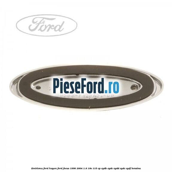 Emblema FORD hayon Ford Focus 1998-2004 1.8 16V 115 cp EYDB, EYDC, EYDD, EYDE, EYDF benzina