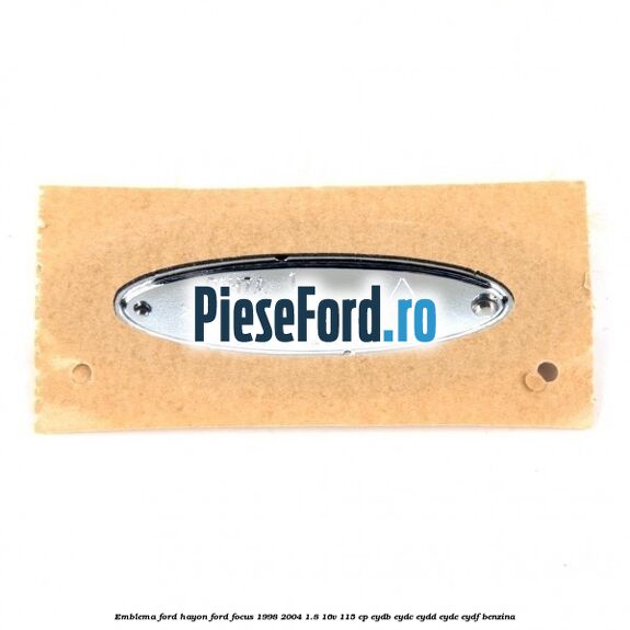 Emblema FORD hayon Ford Focus 1998-2004 1.8 16V 115 cp EYDB, EYDC, EYDD, EYDE, EYDF benzina