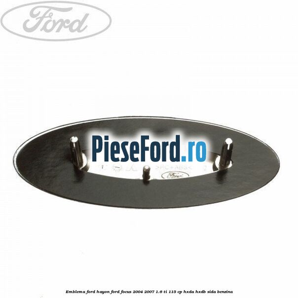 Emblema Ford hayon Ford Focus 2004-2007 1.6 Ti 115 cp HXDA, HXDB, SIDA benzina