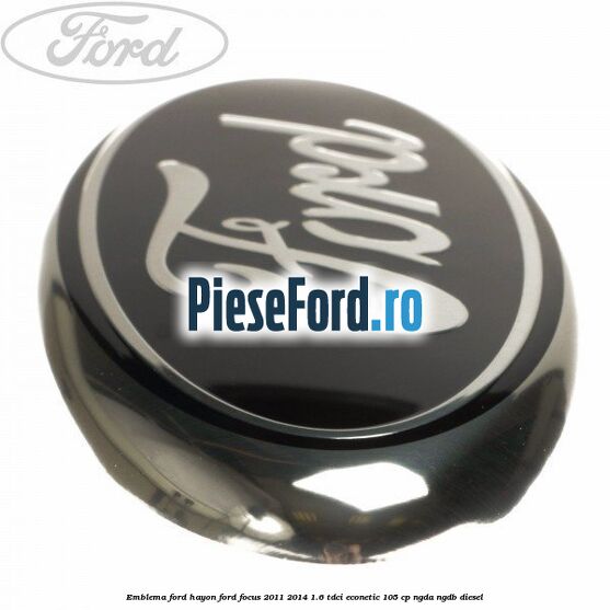 Emblema Ford hayon Ford Focus 2011-2014 1.6 TDCi ECOnetic 105 cp NGDA, NGDB diesel