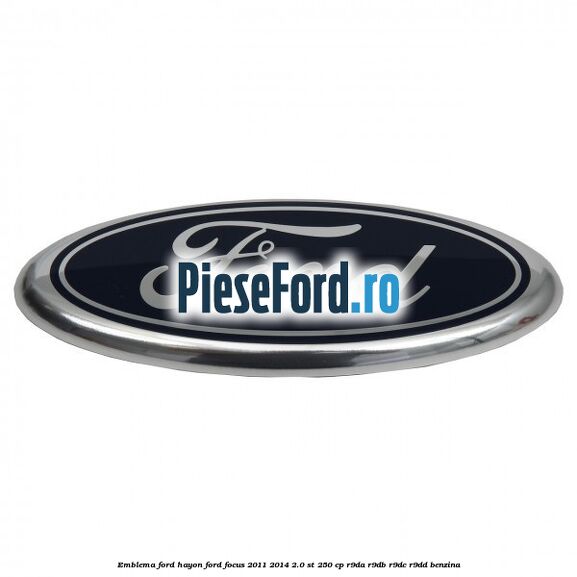Emblema Ford hayon Ford Focus 2011-2014 2.0 ST 250 cp R9DA, R9DB, R9DC, R9DD benzina
