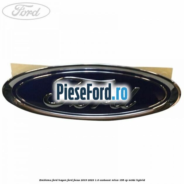 Emblema Ford hayon Ford Focus 2019-2023 1.0 EcoBoost mHEV 155 cp Emblema Ford hayon Ford Focus 2019-2023 1.0 EcoBoost mHEV 155 cp M0DC Hybrid