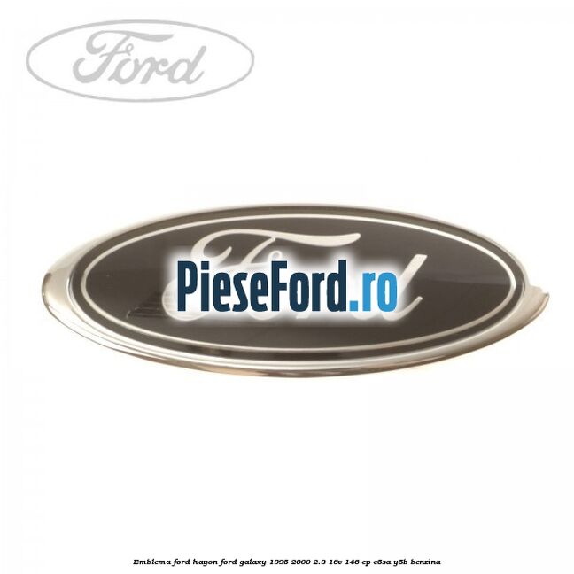 Emblema FORD hayon Ford Galaxy 1995-2000 2.3 16V 146 cp E5SA, Y5B benzina