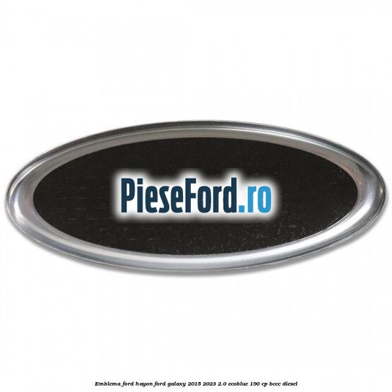 Emblema Ford hayon Ford Galaxy 2015-2023 2.0 EcoBlue 190 cp BCCC diesel