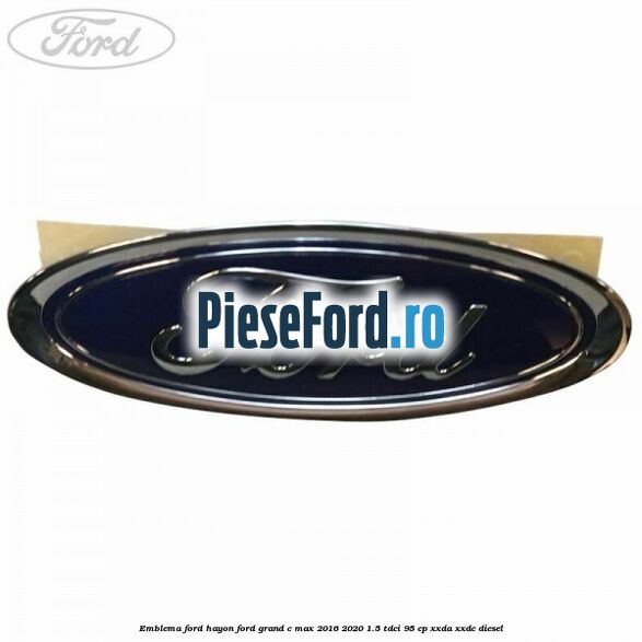 Emblema Ford hayon Ford Grand C-Max 2016-2020 1.5 TDCi 95 cp XXDA, XXDC diesel