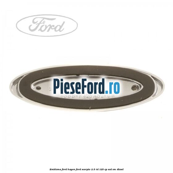 Emblema FORD hayon Ford Scorpio 2.5 TD 125 cp SCD, VM diesel