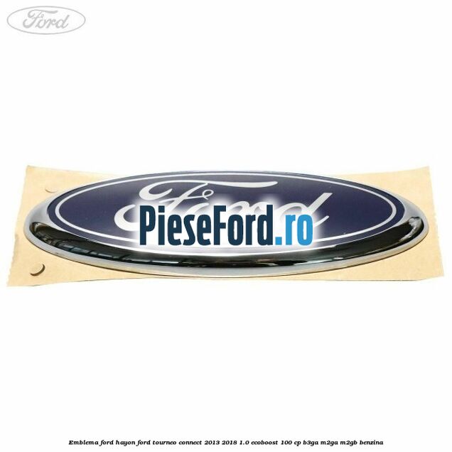Emblema Ford hayon Ford Tourneo Connect 2013-2018 1.0 EcoBoost 100 cp B3GA, M2GA, M2GB benzina