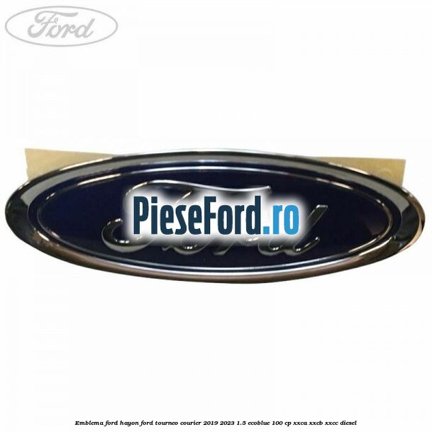 Emblema Ford hayon Ford Tourneo Courier 2019-2023 1.5 EcoBlue 100 cp XXCA, XXCB, XXCC diesel