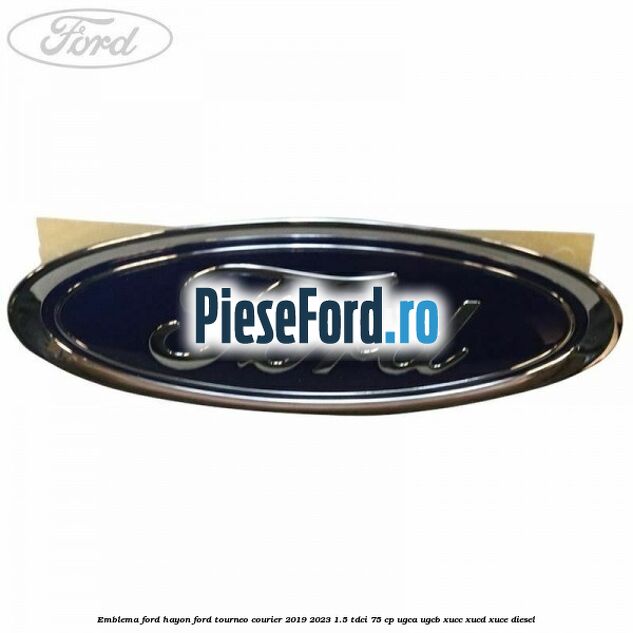 Emblema Ford hayon Ford Tourneo Courier 2019-2023 1.5 TDCi 75 cp UGCA, UGCB, XUCC, XUCD, XUCE, diesel