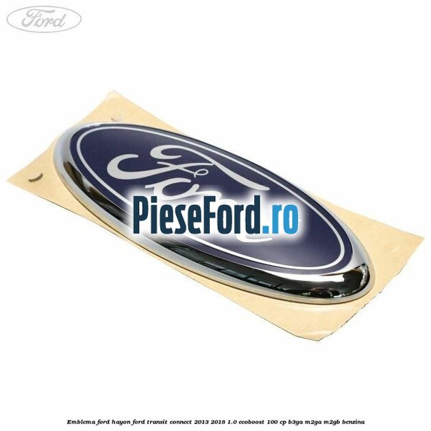 Emblema Ford hayon Ford Transit Connect 2013-2018 1.0 EcoBoost 100 cp B3GA, M2GA, M2GB benzina
