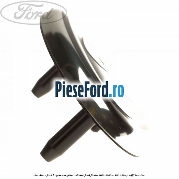 Emblema Ford hayon sau grila radiator Ford Fiesta 2002-2005 ST150 150 cp N4JB benzina