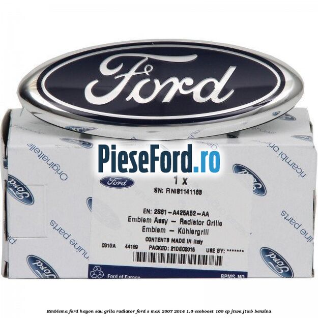 Emblema Ford hayon sau grila radiator Ford S-Max 2007-2014 1.6 EcoBoost 160 cp JTWA, JTWB benzina