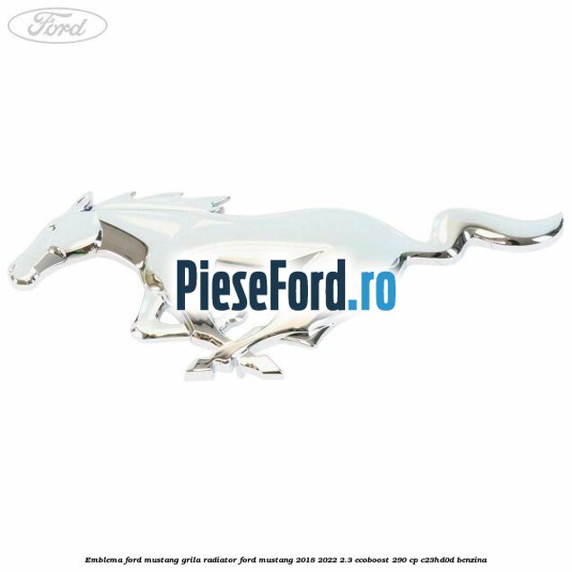 Emblema Ford Mustang grila radiator Ford Mustang 2018-2022 2.3 EcoBoost 290 cp C23HD0D benzina