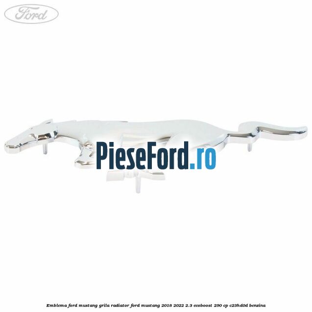 Emblema Ford Mustang grila radiator Ford Mustang 2018-2022 2.3 EcoBoost 290 cp C23HD0D benzina