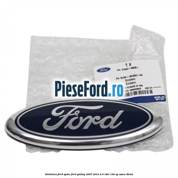 Emblema Ford spate Ford Galaxy 2007-2014 2.0 TDCi 130 cp AZWA diesel