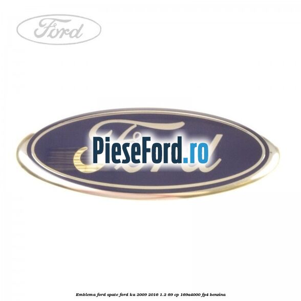 Emblema Ford spate Ford Ka 2009-2016 1.2 69 cp