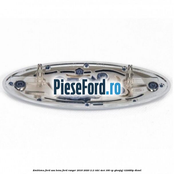 Emblema Ford usa bena Ford Ranger 2016-2020 2.2 TDCi 4x4 160 cp GBVAJQJ, T22DD0P diesel