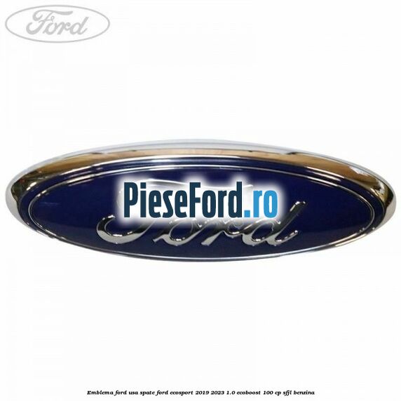 Emblema Ford usa spate Ford EcoSport 2019-2023 1.0 EcoBoost 100 cp SFJL benzina