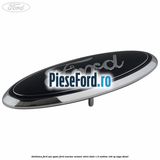Emblema Ford usa spate Ford Tourneo Connect 2019-2023 1.5 EcoBlue 100 cp Z2GA diesel