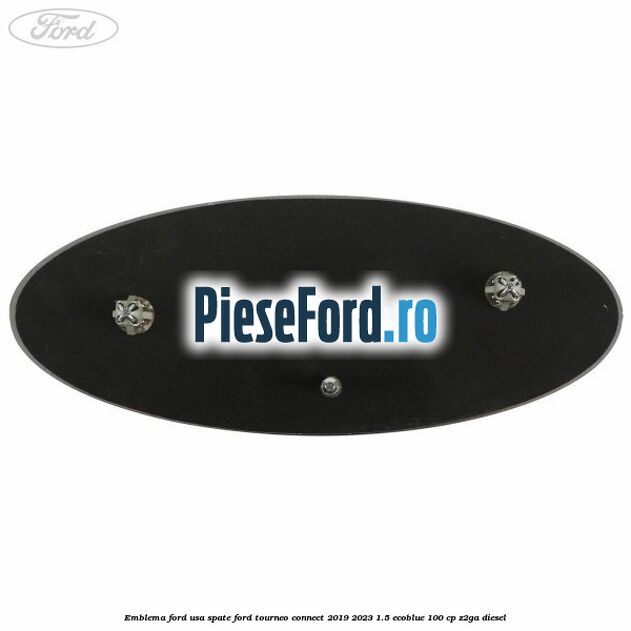 Emblema Ford usa spate Ford Tourneo Connect 2019-2023 1.5 EcoBlue 100 cp Z2GA diesel