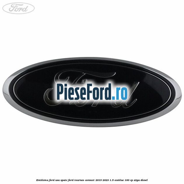 Emblema Ford usa spate Ford Tourneo Connect 2019-2023 1.5 EcoBlue 100 cp Z2GA diesel