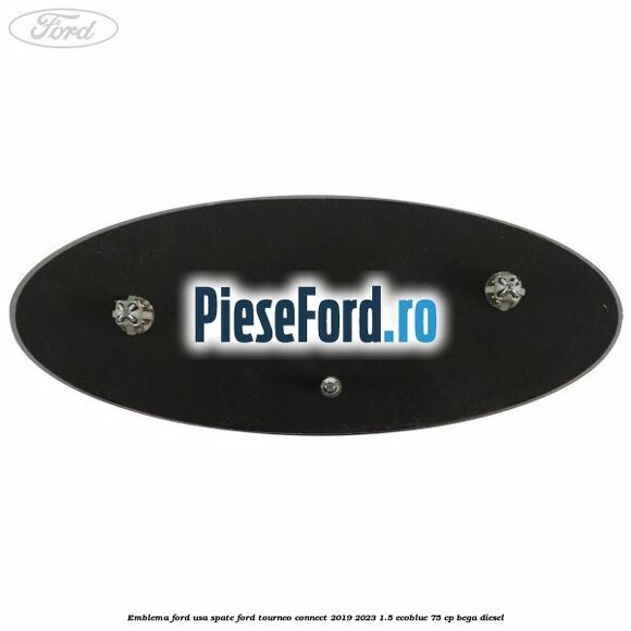 Emblema Ford usa spate Ford Tourneo Connect 2019-2023 1.5 EcoBlue 75 cp BEGA diesel