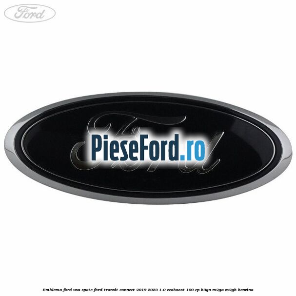 Emblema Ford usa spate Ford Transit Connect 2019-2023 1.0 EcoBoost 100 cp B3GA, M2GA, M2GB benzina