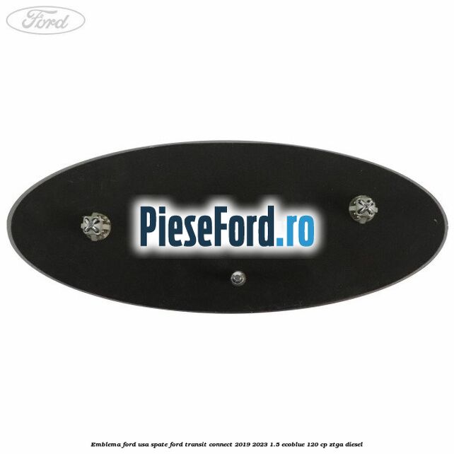 Emblema Ford usa spate Ford Transit Connect 2019-2023 1.5 EcoBlue 120 cp ZTGA diesel