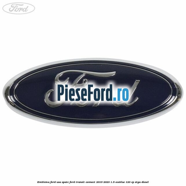 Emblema Ford usa spate Ford Transit Connect 2019-2023 1.5 EcoBlue 120 cp ZTGA diesel