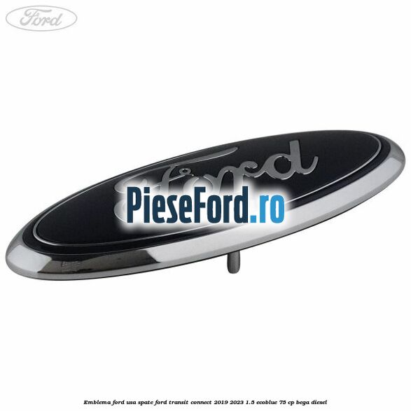 Emblema Ford usa spate Ford Transit Connect 2019-2023 1.5 EcoBlue 75 cp BEGA diesel