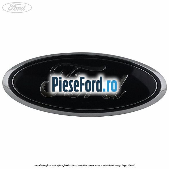 Emblema Ford usa spate Ford Transit Connect 2019-2023 1.5 EcoBlue 75 cp BEGA diesel