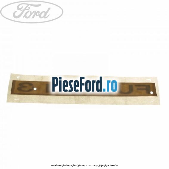 Emblema Fusion 3 Ford Fusion 1.25 75 cp FUJA, FUJB benzina