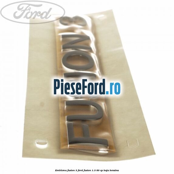 Emblema Fusion 3 Ford Fusion 1.3 60 cp BAJA benzina