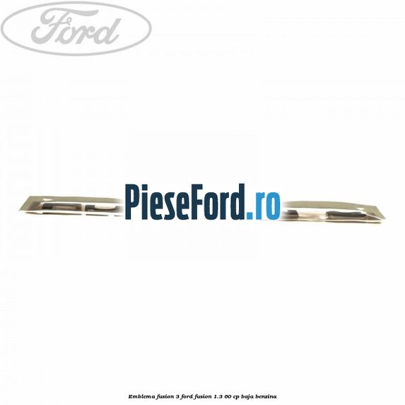 Emblema Fusion 3 Ford Fusion 1.3 60 cp BAJA benzina