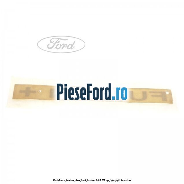 Emblema FUSION plus Ford Fusion 1.25 75 cp FUJA, FUJB benzina