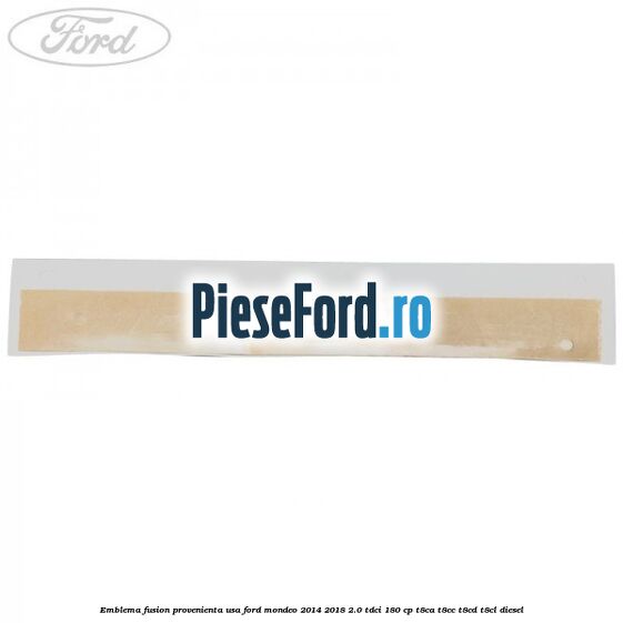 Emblema Fusion provenienta USA Ford Mondeo 2014-2018 2.0 TDCi 180 cp T8CA, T8CC, T8CD, T8CL diesel