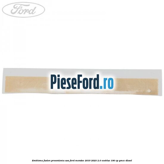 Emblema Fusion provenienta USA Ford Mondeo 2019-2023 2.0 EcoBlue 190 cp YMCC diesel