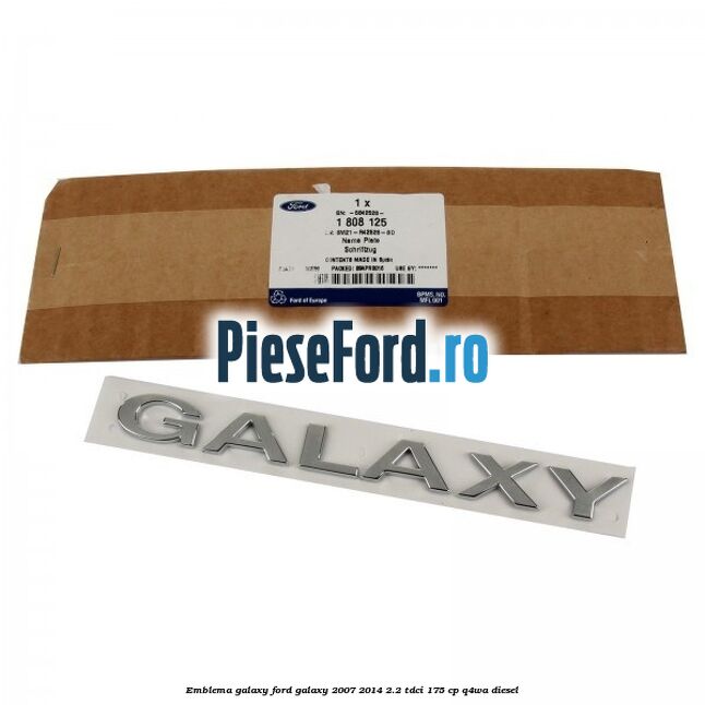 Emblema GALAXY Ford Galaxy 2007-2014 2.2 TDCi 175 cp Emblema GALAXY Ford Galaxy 2007-2014 2.2 TDCi 175 cp Q4WA diesel