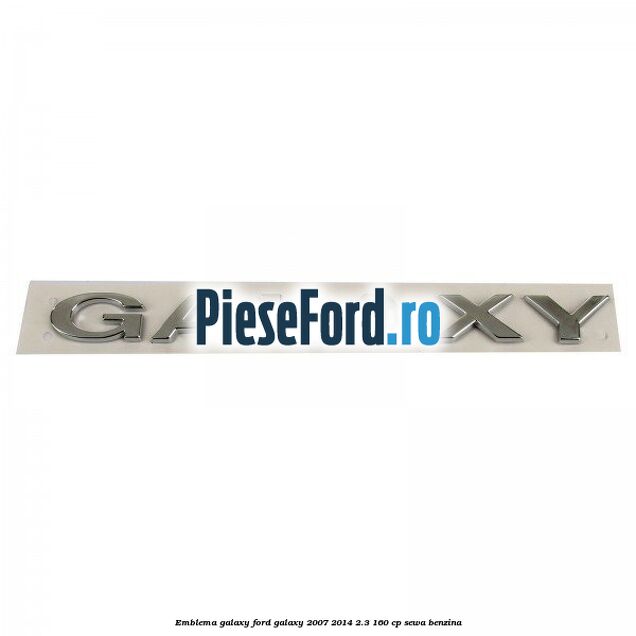 Emblema GALAXY Ford Galaxy 2007-2014 2.3 160 cp