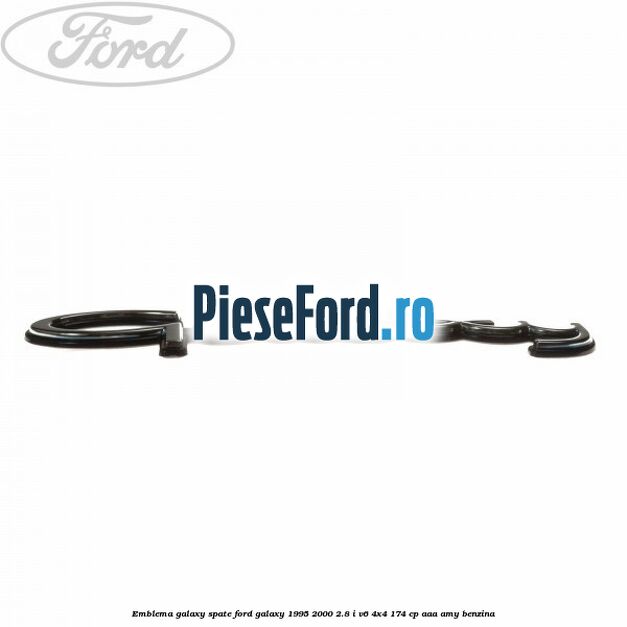 Emblema Galaxy spate Ford Galaxy 1995-2000 2.8 i V6 4x4 174 cp AAA, AMY benzina